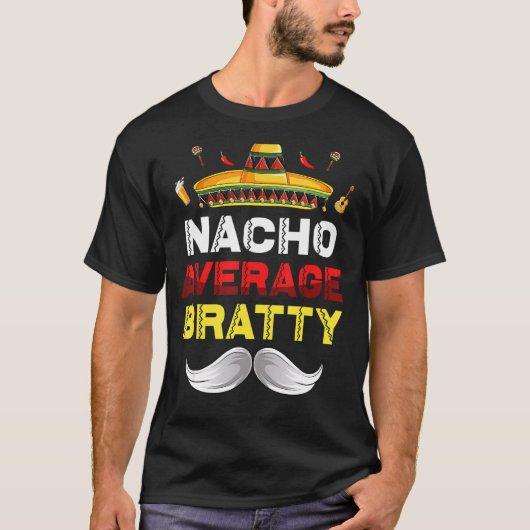 Nacho Average Bratty Funny Cinco De Mayo Mexican P T-Shirt (Vorderseite)