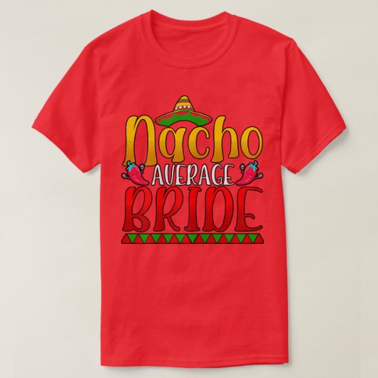 Nacho Average Bride Cinco De Mayo Meico T-Shirt (Design vorne)