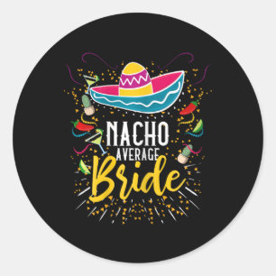 Nacho Average Bride Cinco De Mayo Mexican Fiesta Runder Aufkleber