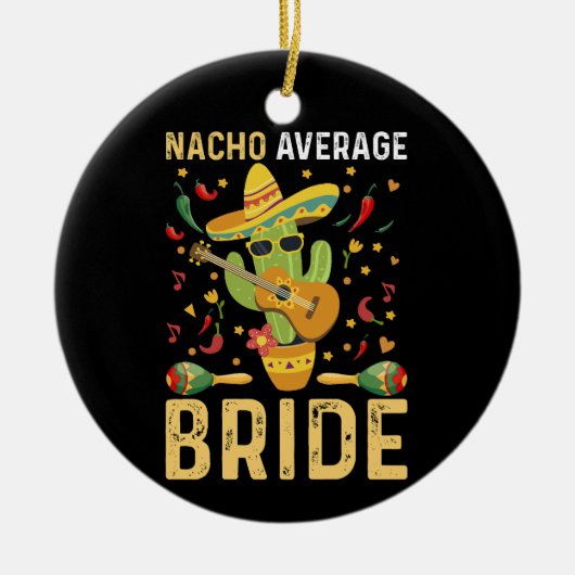 Nacho Average Bride Cinco De Mayo Mexican Wedding Keramik Ornament (Vorne)