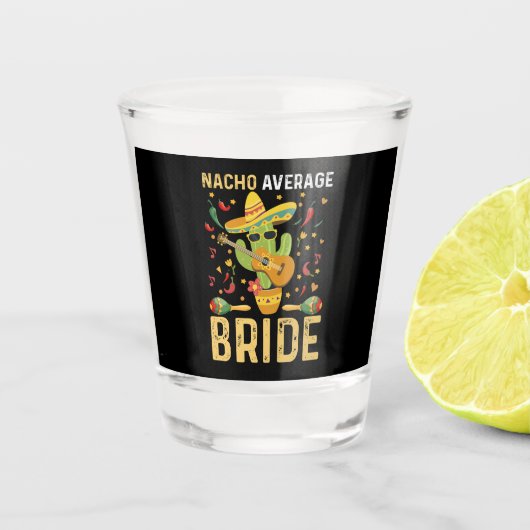 Nacho Average Bride Cinco De Mayo Mexican Wedding Schnapsglas (Vorderseite)
