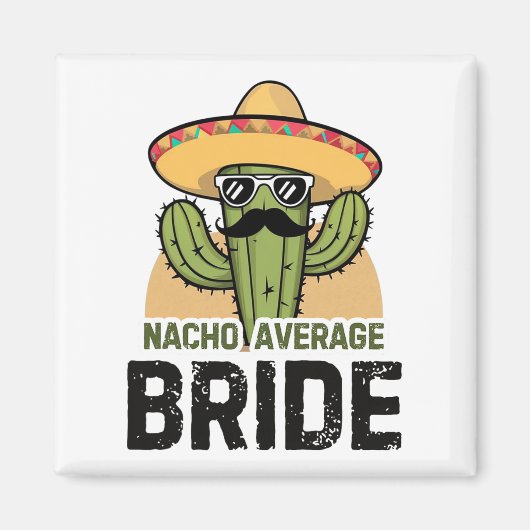 Nacho Average Bride Funny Cinco De Mayo Mexican Ha Magnet (Vorne)