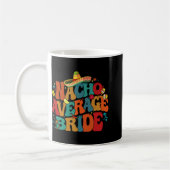 Nacho Average Bride Funny Junggeselinnen-Abschied Kaffeetasse (Links)