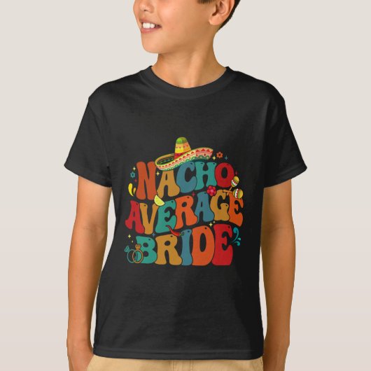 Nacho Average Bride Funny Junggeselinnen-Abschied  T-Shirt (Vorderseite)