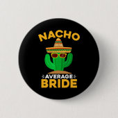 Nacho Average Bride Funny Mexican Cinco De Mayo Button (Vorderseite)