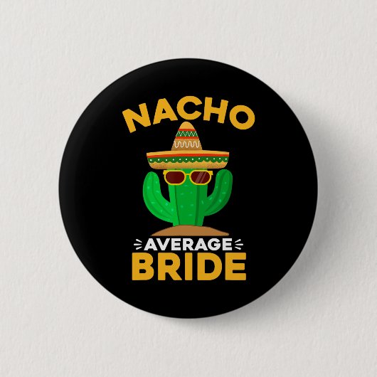 Nacho Average Bride Funny Mexican Cinco De Mayo Button (Vorderseite)