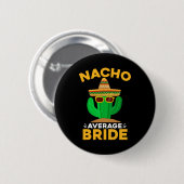 Nacho Average Bride Funny Mexican Cinco De Mayo Button (Vorne & Hinten)