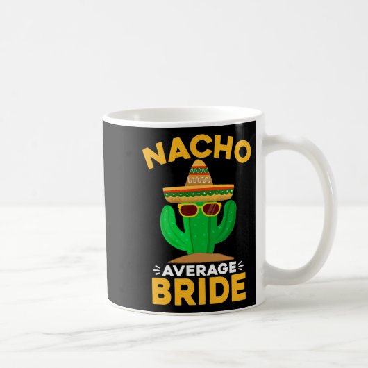 Nacho Average Bride Funny Mexican Cinco De Mayo Kaffeetasse (Rechts)