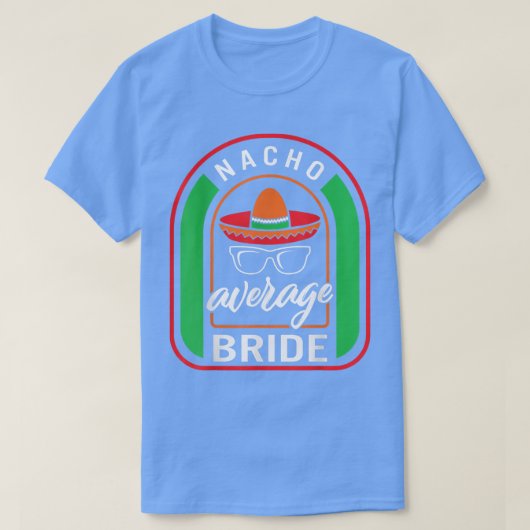 Nacho Average Bride Meican Fiesta Taco Sombrero T-Shirt (Design vorne)