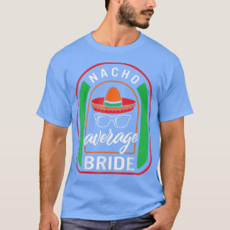 Nacho Average Bride Meican Fiesta Taco Sombrero T-Shirt