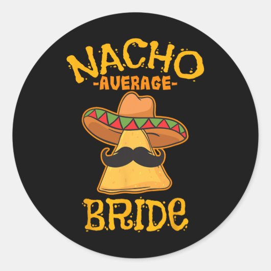 Nacho Average Bride Mexican Cinco De Mayo Fiesta Runder Aufkleber (Vorderseite)