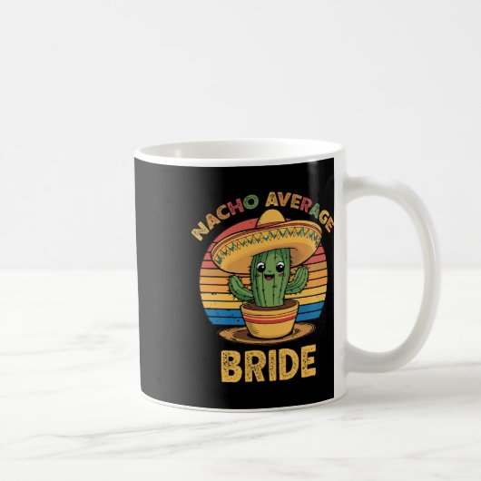Nacho Average Bride Mexican Cinco De Mayo Funny Kaffeetasse (Rechts)