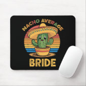 Nacho Average Bride Mexican Cinco De Mayo Funny Mousepad (Mit Mouse)