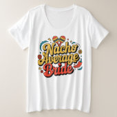 Nacho Average Bride Nachos Lover Funny T - Shirt (Design vorne)