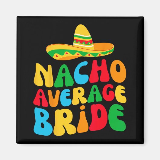 Nacho Average Bridge My Final Fiesta Bachelorette Magnet (Vorne)