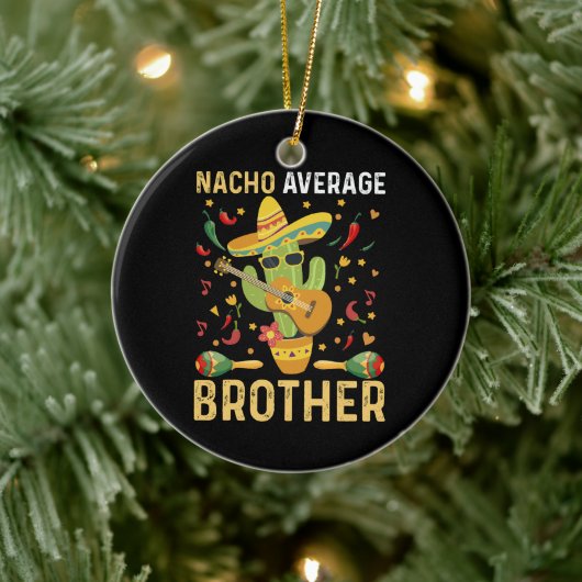 Nacho Average Brother Joke Cinco De Mayo Spaß Keramik Ornament (Baum)