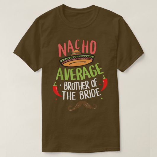 Nacho Average Bruder der Bride Meican Mustache T-Shirt (Design vorne)
