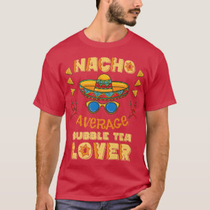 Nacho Average Bubble Tee Lover Cinco De Mayo Premi