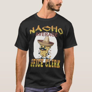 Nacho Average Büroangestellte schätzen T-Shirt