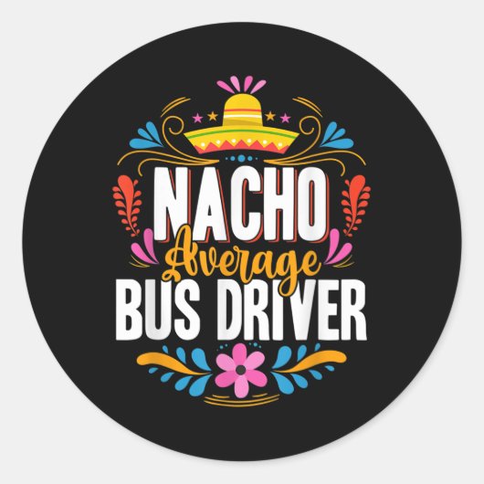 Nacho Average Bus Driver Cinco De Mayo Matching Fa Runder Aufkleber (Vorderseite)