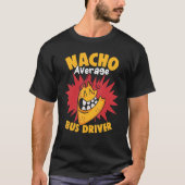 Nacho Average Bus Driver Cinco de Mayo School Busm T-Shirt (Vorderseite)