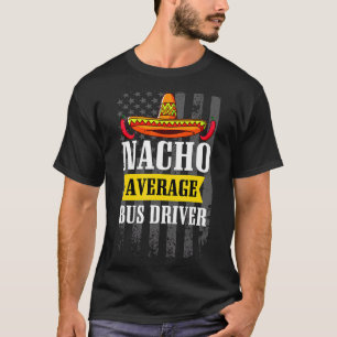 Nacho Average Busfahrer Cinco De Mayo Mexican Ame T-Shirt