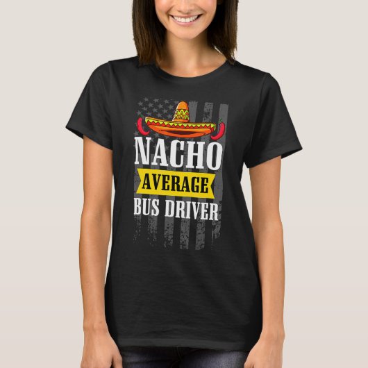 Nacho Average Busfahrer Cinco De Mayo Mexican Ame T-Shirt (Vorderseite)