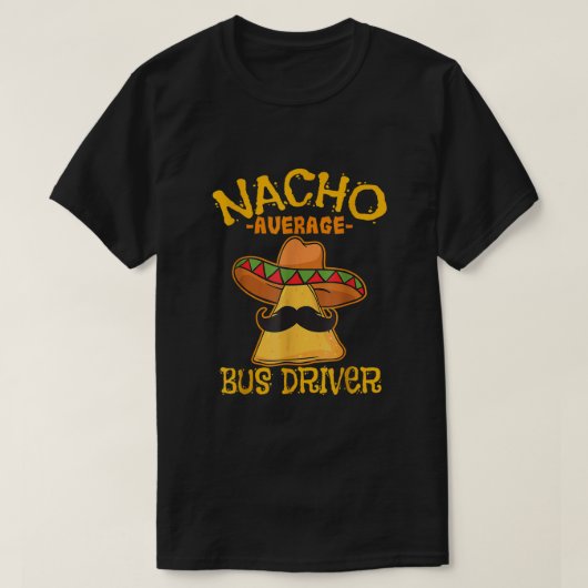 Nacho Average Busfahrer Transport Busman Cinco De T-Shirt (Design vorne)