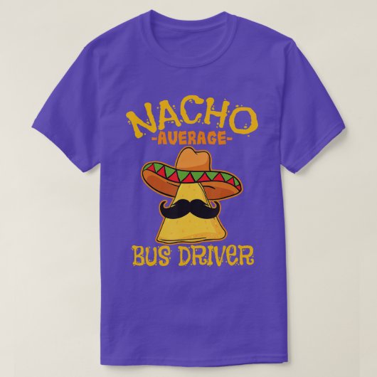 Nacho Average Busfahrer Transport Busman Cinco de T-Shirt (Design vorne)