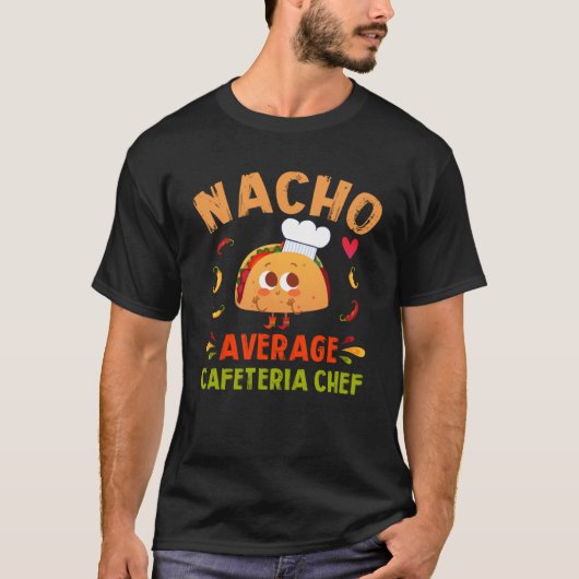 Nacho Average Cafeteria Koch T-Shirt (Vorderseite)