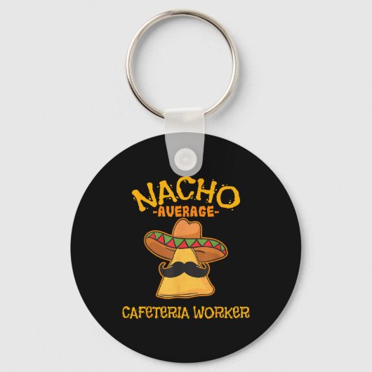 Nacho Average Cafeteria Worker Cinco De Mayo Fiest Schlüsselanhänger (Vorderseite)