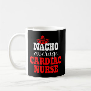 Nacho Average Cardiac Nurse Mexican Funny Cinco De Kaffeetasse
