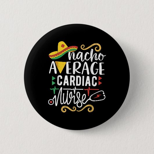 Nacho Average Cardiac Nurse Rn Mexican Fiesta Cinc Button (Vorderseite)