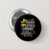 Nacho Average Cardiac Nurse Rn Mexican Fiesta Cinc Button (Vorne & Hinten)