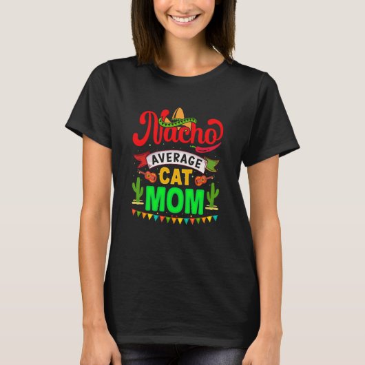 Nacho Average Cat Mom Mexican Fiesta For Women T-Shirt (Vorderseite)