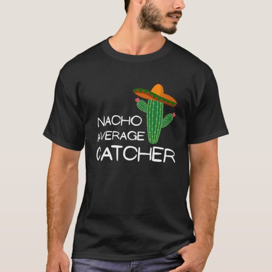 Nacho Average Catcher   Cinco De Mayo T-Shirt (Vorderseite)