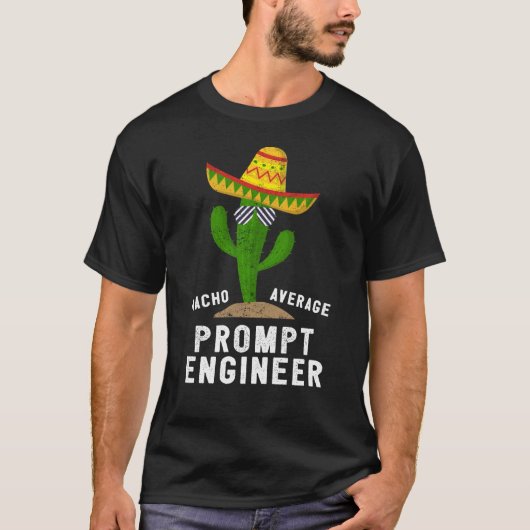 Nacho Average Chat Prompt Engineer For AI II T-Shirt (Vorderseite)