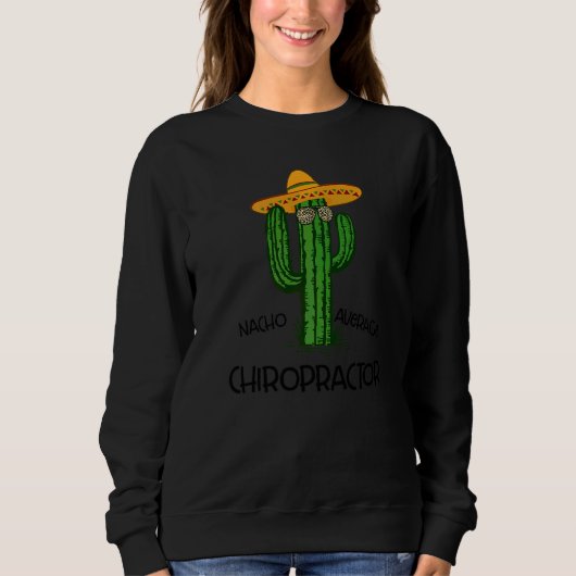 Nacho Average Chiropractor Cinco De Mayo Fiesta P Sweatshirt (Vorderseite)