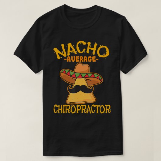 Nacho Average Chiropractor Mexican Cinco De Mayo F T-Shirt (Design vorne)