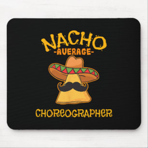 Nacho Average Choreograf Cinco De Mayo Tanz Mousepad
