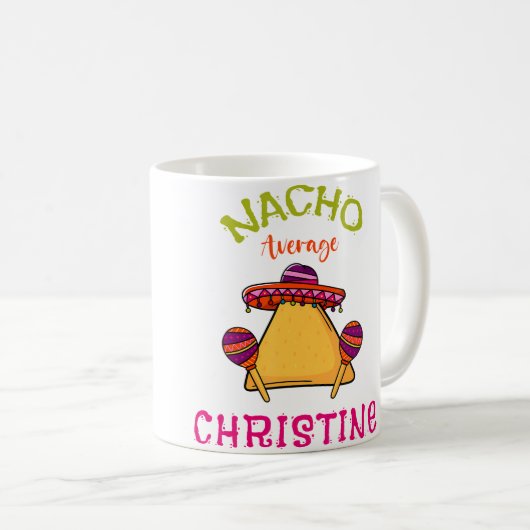 Nacho Average Christine Personalized Name Funny Ta Kaffeetasse (VorderseiteRechts)