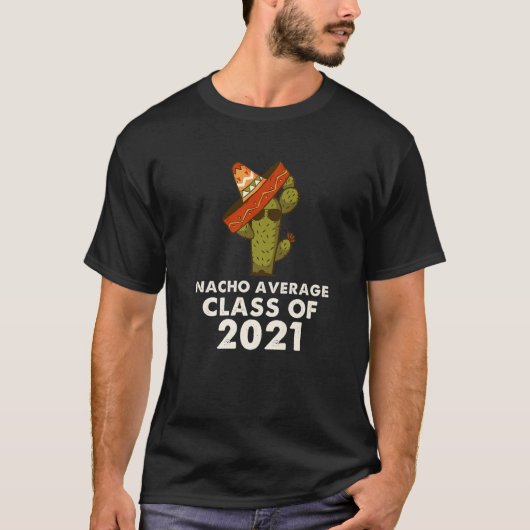 Nacho Average Class of 2021 Mexico Hat Funny Gradu T-Shirt (Vorderseite)