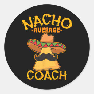 Nacho Average Coach Mexican Trainer Instructor Cin Runder Aufkleber