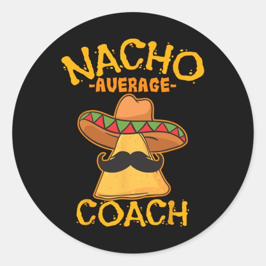 Nacho Average Coach Mexican Trainer Instructor Cin Runder Aufkleber (Vorderseite)