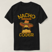 Nacho Average Coder Mexican Programmer Cinco De Ma T-Shirt (Design vorne)