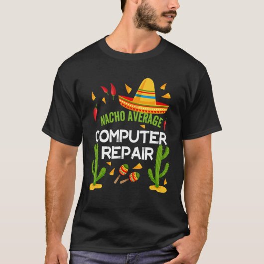 Nacho Average Computer Repair Cinco De Mayo T-Shirt (Vorderseite)