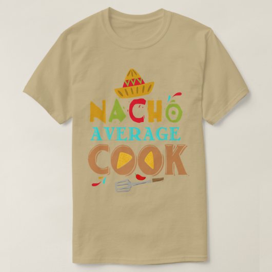 Nacho Average Cook Funny Cooking Ohrs Cooking Fun T-Shirt (Design vorne)