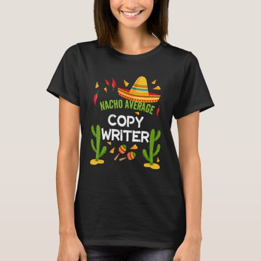 Nacho Average Copy Writer Cinco De Mayo T-Shirt (Vorderseite)