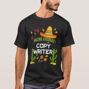 Nacho Average Copy Writer Cinco De Mayo T-Shirt