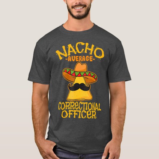 Nacho Average Correction Officer Gefängnis Cinco T-Shirt (Vorderseite)